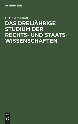 Das dreijährige Studium der Rechts- und Staats-Wissenschaften
