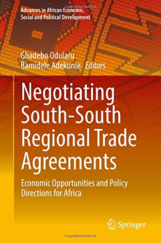 Advances in African Economic, Social and Political Development: Negotiating South-South Regional Trade Agreements: Economic Opportunities and Policy Directions for Africa