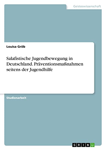 Salafistische Jugendbewegung in Deutschland. Präventionsmaßnahmen seitens der Jugendhilfe