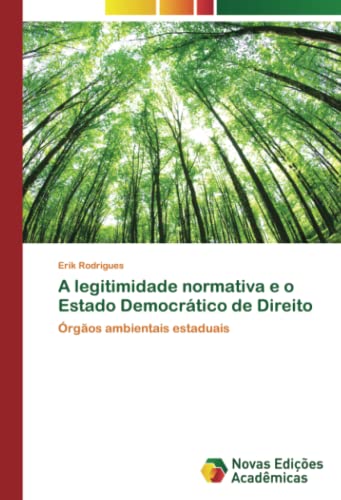 A legitimidade normativa e o Estado Democrático de Direito: Órgãos ambientais estaduais