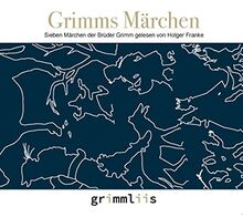 Grimms Märchen: Sieben Märchen der Brüder Grimm gelesen von Holger Franke