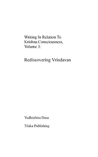 Writing in relation to Krishna consciousness, volume 3: Rediscovering Vrindavan