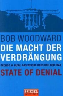 Die Macht der Verdrängung - George W. Bush, das Weiße Haus und der Irak - State of Denial