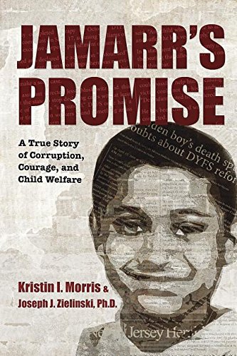 Morris, Kristin I. Jamarr's Promise, A True Story Of Corruption, Courage, And Child Welfare