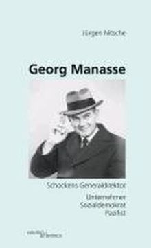 Georg Manasse: Schockens Generaldirektor. Unternehmer - Sozialdemokrat - Pazifist