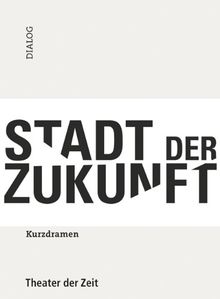 Stadt der Zukunft: Kurzdramen