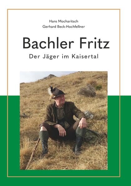 Bachler Fritz: Der Jäger im Kaisertal