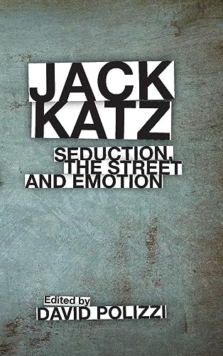 Jack Katz: Seduction, the Street and Emotion