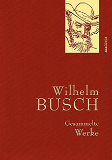 Wilhelm Busch - Gesammelte Werke - Iris-Leinen mit Goldprägung (Anaconda Gesammelte Werke)