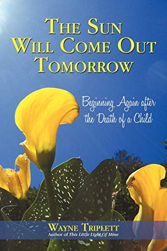 The Sun Will Come Out Tomorrow: Beginning Again After the Death of a Child