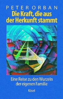 Die Kraft, die aus der Herkunft stammt: Eine Reise zu den Wurzeln der eigenen Familie