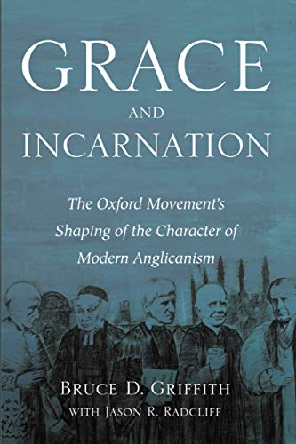 Grace and Incarnation: The Oxford Movement's Shaping of the Character of Modern Anglicanism