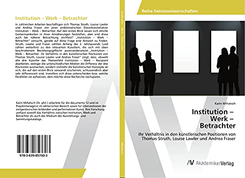 Institution ¿ Werk ¿ Betrachter: Ihr Verhältnis in den künstlerischen Positionen von Thomas Struth, Louise Lawler und Andrea Fraser