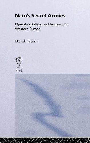 NATO's Secret Armies: Operation Gladio and Terrorism in Western Europe; Contemporary Security Studies (Contemporary Security Studies (Hardcover))
