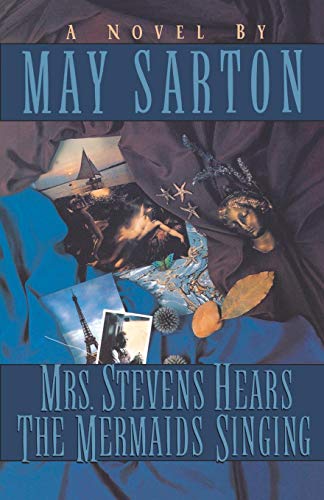 May Sarton Mrs. Stevens Hears The Mermaids Singing