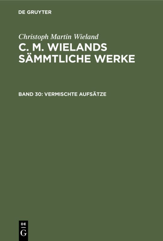 Vermischte Aufsätze (Christoph Martin Wieland: C. M. Wielands Sämmtliche Werke)