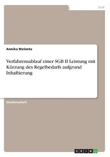 Verfahrensablauf einer SGB II Leistung mit Kürzung des Regelbedarfs aufgrund Inhaftierung