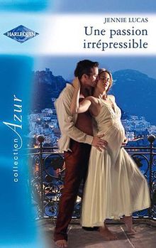 Une passion irrépressible