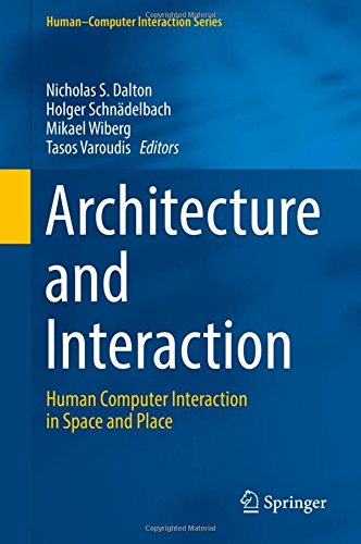Architecture and Interaction: Human Computer Interaction in Space and Place (Human-Computer Interaction Series)