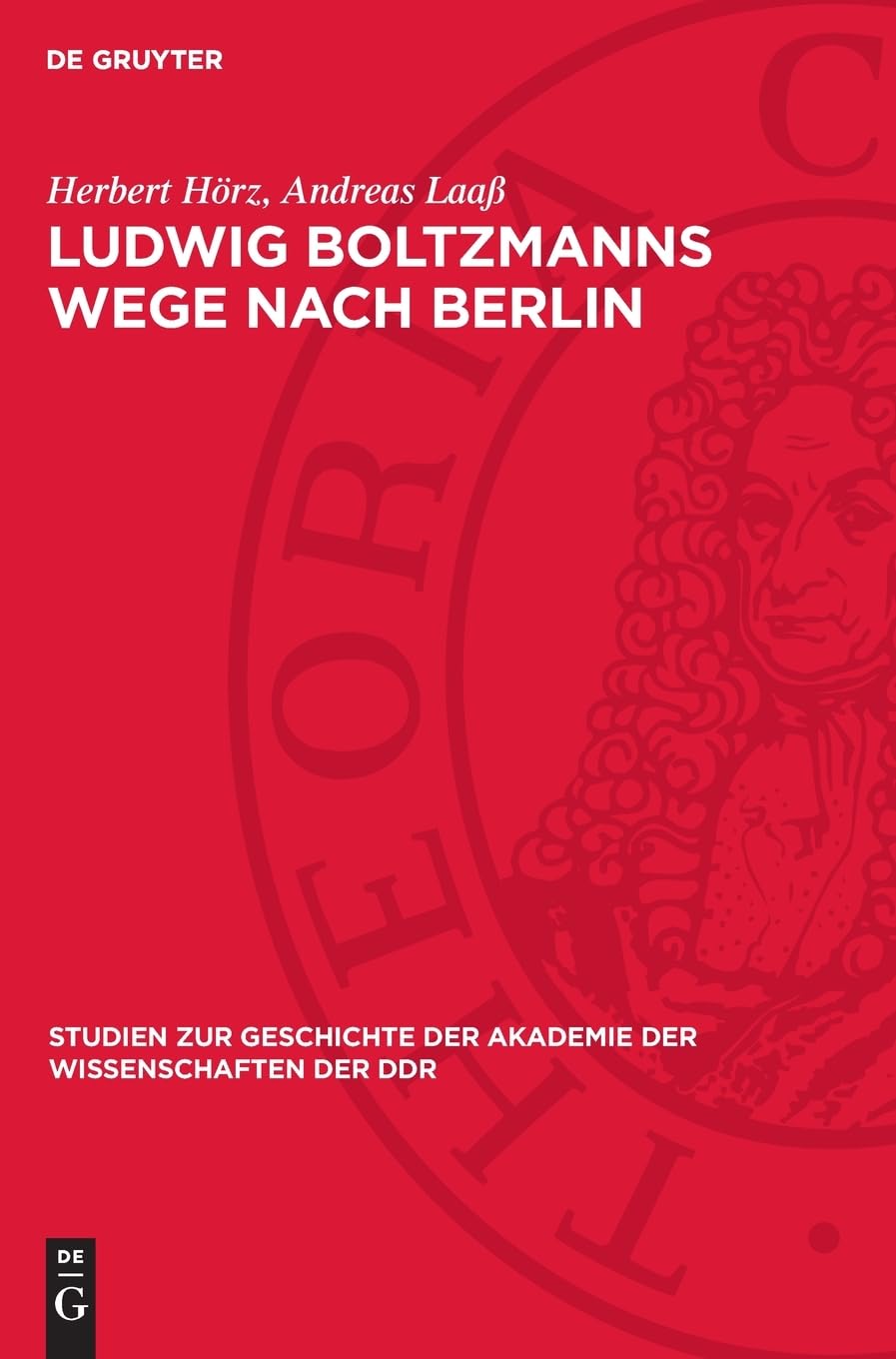 Ludwig Boltzmanns Wege nach Berlin: Ein Kapitel österreichisch-deutscher Wissenschaftsbeziehungen (Studien zur Geschichte der Akademie der Wissenschaften der DDR, 13)