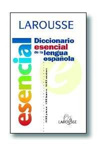 Larousse Esencial de la Lengua Espanola