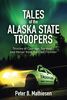 Tales of the Alaska State Troopers: Stories of Courage, Survival, and Honor from the Last Frontier