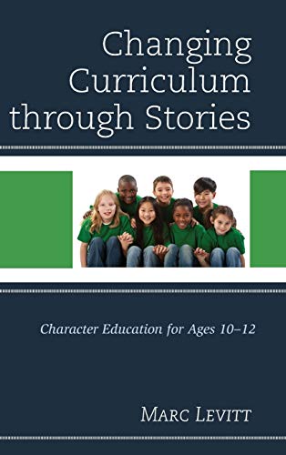 Changing Curriculum through Stories: Character Education for Ages 10-12