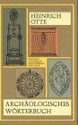 Archäologisches Wörterbuch zur Erklärung der in den Schriften über christliche Kunstalterthümer vorkommenden Kunstausdrücke. Deutsch, Lateinisch, Französisch und Englisch