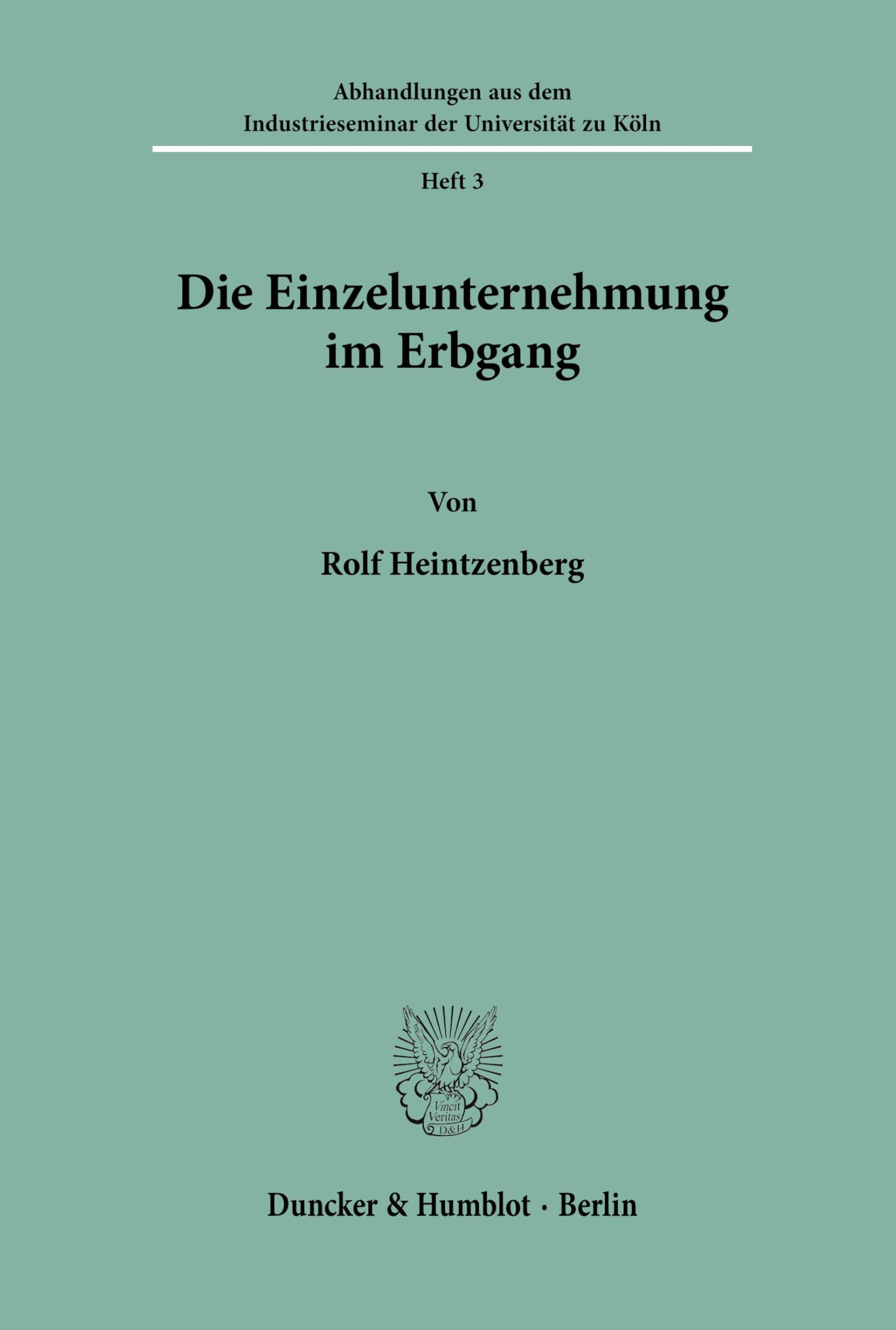 Die Einzelunternehmung im Erbgang. (Abhandlungen aus dem Industrieseminar der Universität zu Köln, Band 3)