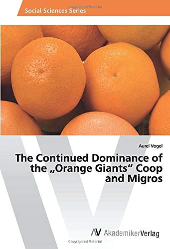 The Continued Dominance of the „Orange Giants“ Coop and Migros