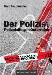 Der Polizist: Polizeialltag in Österreich