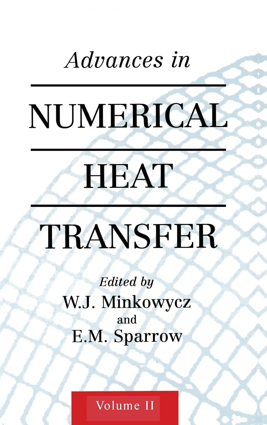 Advances in Numerical Heat Transfer, Volume 2 (Computational & Physical Processes in Mechanics & Thermal Sc, Band 2)