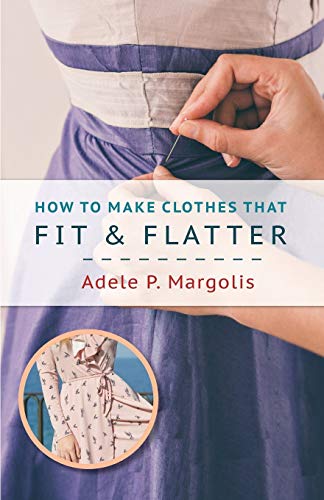 Adele Margolis How To Make Clothes That Fit And Flatter, Step-by-Step Instructions For Women