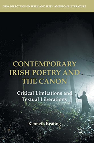 Contemporary Irish Poetry and the Canon: Critical Limitations and Textual Liberations (New Directions in Irish and Irish American Literature)