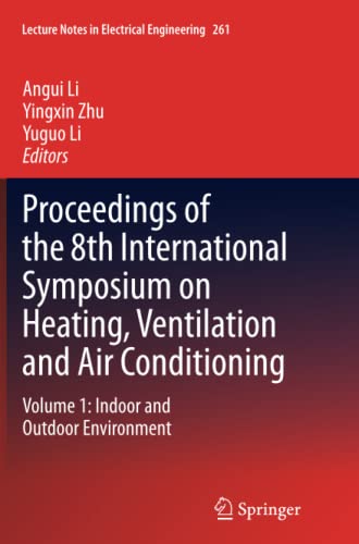 Proceedings of the 8th International Symposium on Heating, Ventilation and Air Conditioning: Volume 1: Indoor and Outdoor Environment (Lecture Notes in Electrical Engineering, Band 261)