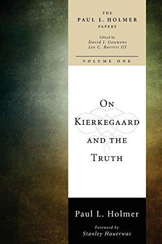 On Kierkegaard and the Truth (Paul L. Holmer Papers, Band 1)