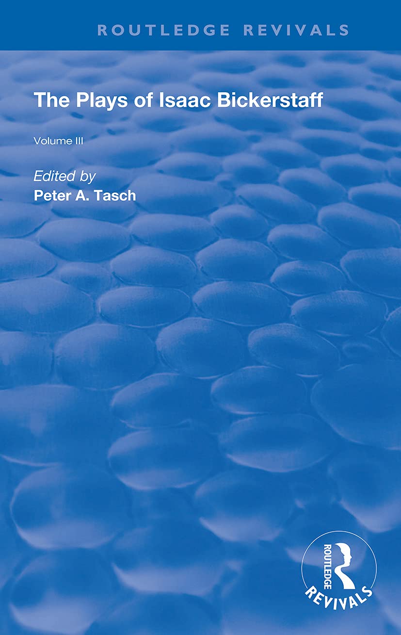 The Plays of Isaac Bickerstaff: Volume III (Routledge Revivals, 3, Band 3)