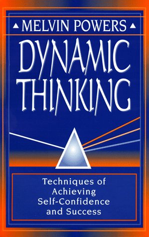 Melvin Powers Dynamic Thinking, The Technique For Achieving Self-Confidence And Success