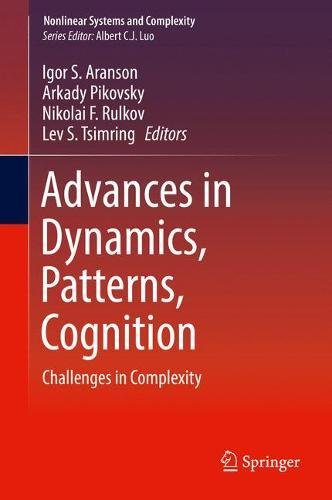 Advances in Dynamics, Patterns, Cognition: Challenges in Complexity (Nonlinear Systems and Complexity)