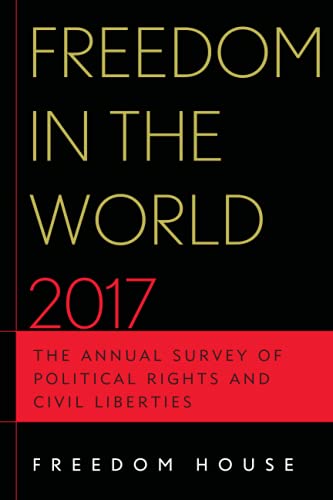 Freedom in the World 2017: The Annual Survey of Political Rights and Civil Liberties
