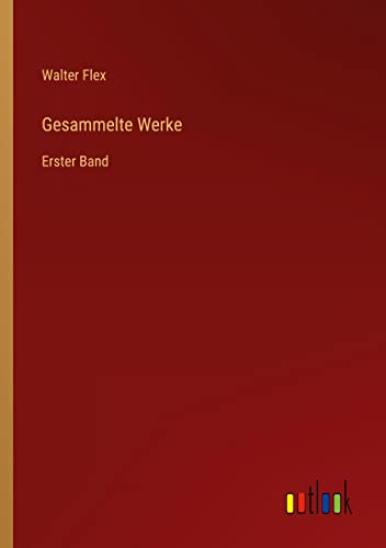 Gesammelte Werke: Erster Band