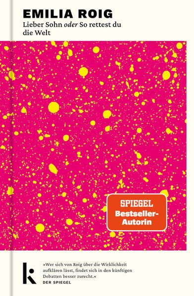 Lieber Sohn oder So rettest du die Welt: »Wer sich von Roig über die Wirklichkeit aufklären lässt, findet sich in den künftigen Debatten besser zurecht.« DER SPIEGEL