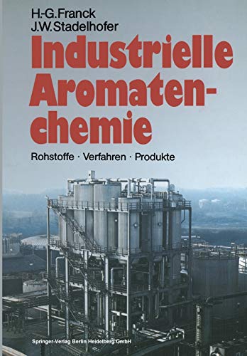 Industrielle Aromatenchemie: Rohstoffe · Verfahren · Produkte (German Edition)