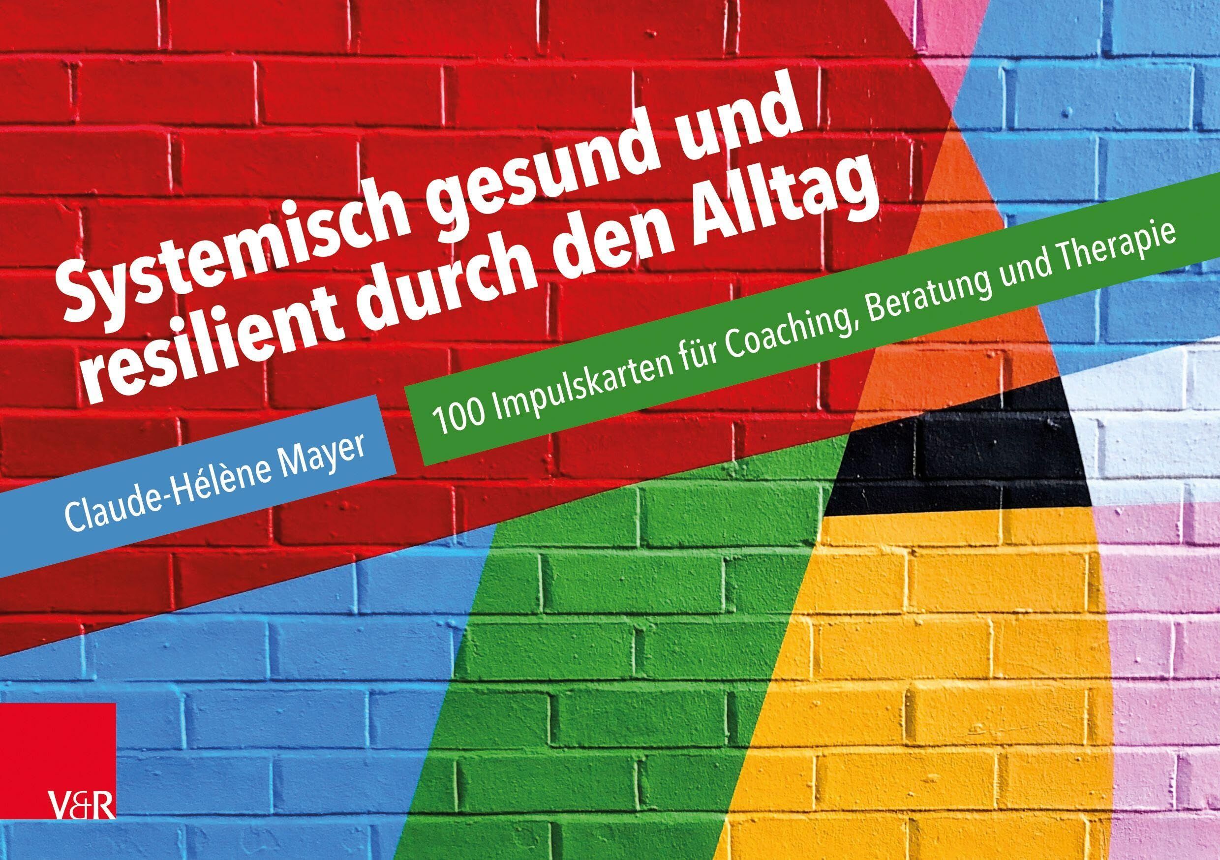 Mayer, Claude-Hélène: Systemisch gesund und resilient durch den Alltag