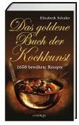 Das goldene Buch der Kochkunst. 1650 bewährte Rezepte