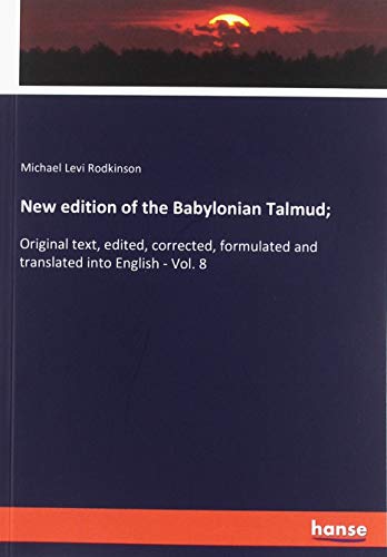 New edition of the Babylonian Talmud;: Original text, edited, corrected, formulated and translated into English - Vol. 8