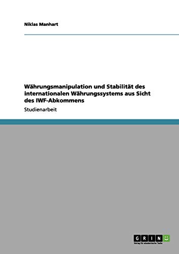 Währungsmanipulation und Stabilität des internationalen Währungssystems aus Sicht des IWF-Abkommens