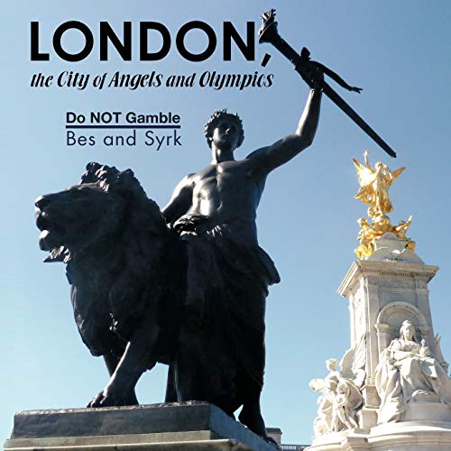 London, The City Of Angels And Olympics: Do Not Gamble