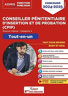 Conseiller pénitentiaire d'insertion et de probation (CPIP) : externe, interne, catégorie A : tout-en-un, concours 2024-2025