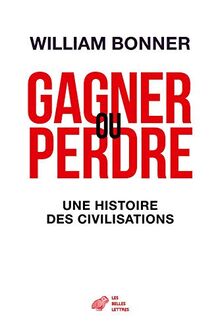 Gagner ou perdre : une histoire des civilisations